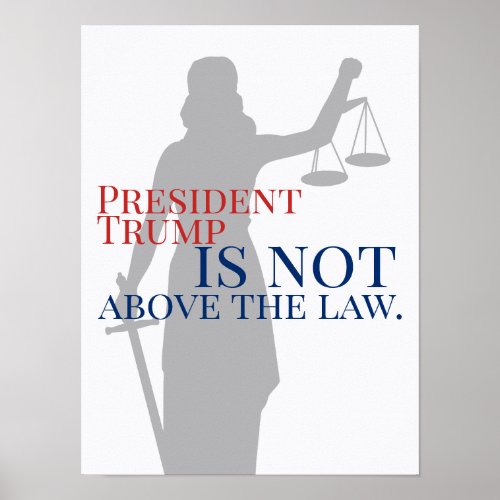President Trump is Not Above the Law Lady Justice Poster