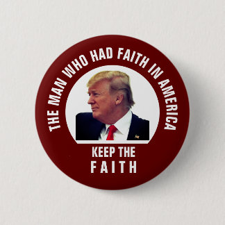President Trump Keep the Faith Button