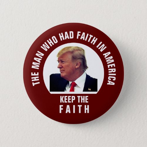 President Trump Keep the Faith Button