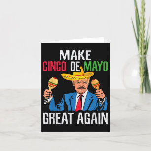 President Trump Make Cinco De Mayo Great Again Mex Card