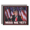 President Trump Miss Me Yet
