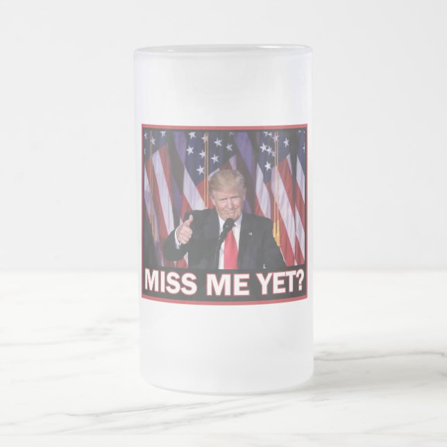 President Trump Miss Me yet Frosted Glass Beer Mug (Center)