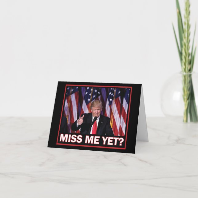 President Trump Miss Me Yet Thank You Card (Front)