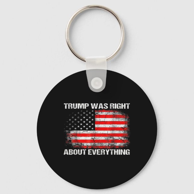 President Trump Was Right About Everything Keychain (Front)