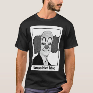 President Unqualified Idiot T-Shirt