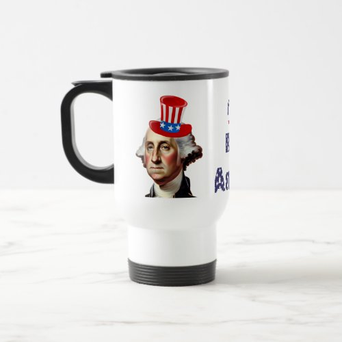 President Washingtons Happy Birthday Gift Travel Mug