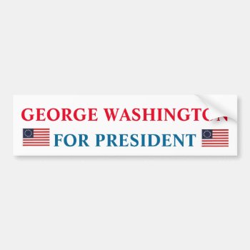 Presidential Bumper Sticker: George Washington Bumper Sticker by Azorean at Zazzle