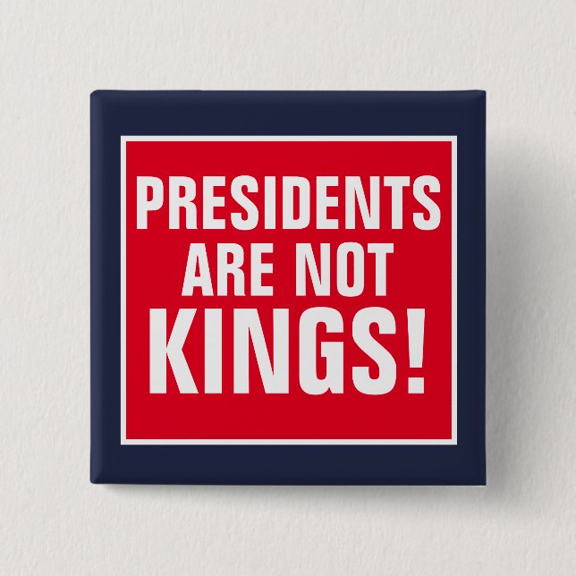 Presidents Are Not Kings Button (Front)