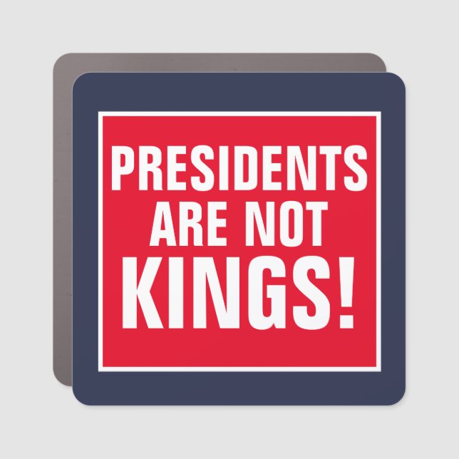 Presidents Are Not Kings Car Magnet (Front)