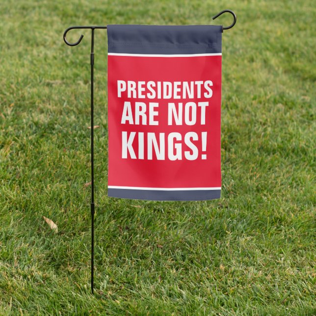 Presidents Are Not Kings Garden Flag (In SItu)