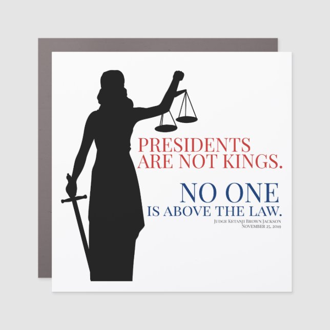 Presidents Are Not Kings No One Is Above The Law Car Magnet (Front)
