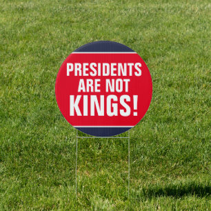Presidents Are Not Kings Sign