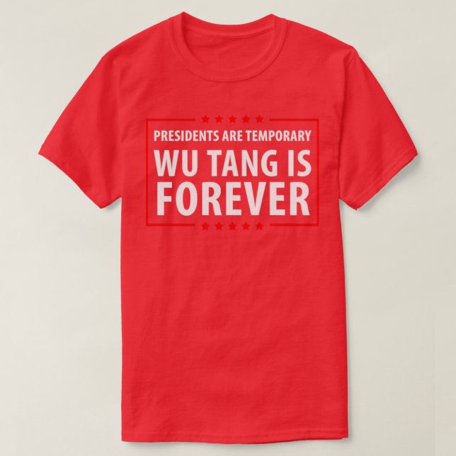 Presidents Are Temporary Wu Is Forever 1 T-Shirt (Design Front)