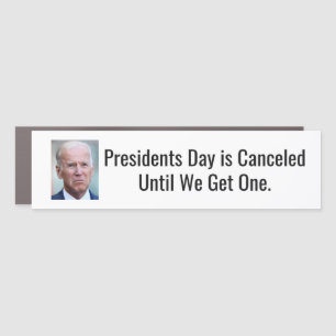 Presidents Day is Canceled Until We Get One Car Magnet