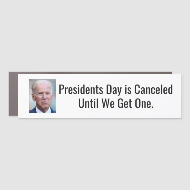 Presidents Day is Canceled Until We Get One Car Magnet (Front)