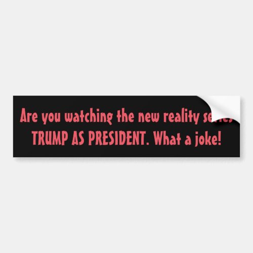 PRESIDENTS NEW REALITY SERIES RUNNING THE USA BUMPER STICKER