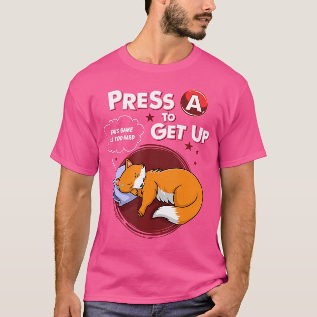 Press A To Get Up This Game Is Too Hard Lazy Gamer T-Shirt (Front)