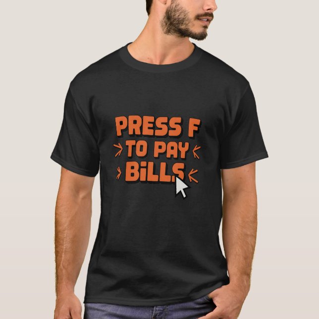 Press F to Pay Bills T-Shirt (Front)