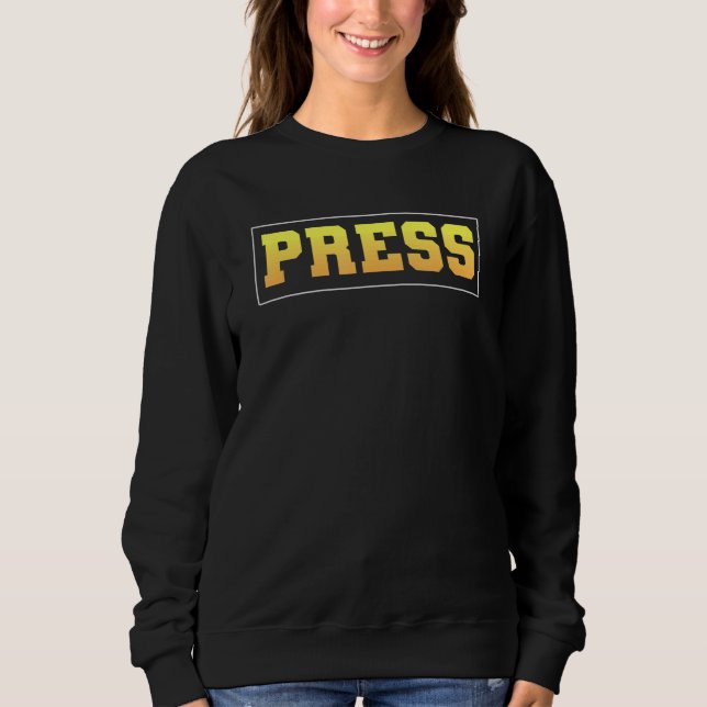 Press For Men Reporter Journalist Sweatshirt (Front)