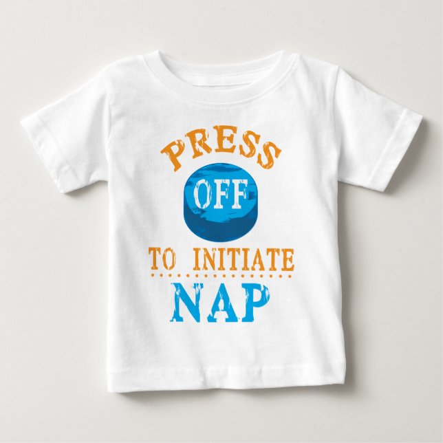Press Off Button to Initiate Nap Baby T-Shirt (Front)