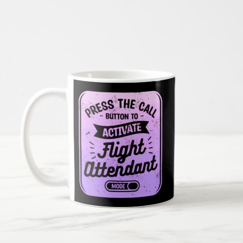 Press The Call Button To Activate Flight Attendant Coffee Mug