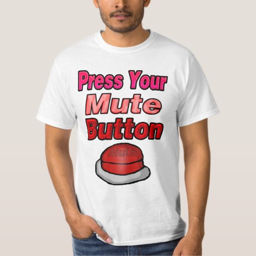 Press Your Mute Button Shirt