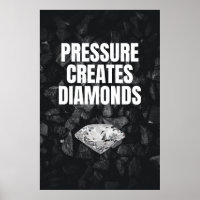 Pressure Creates Diamonds - Motivational