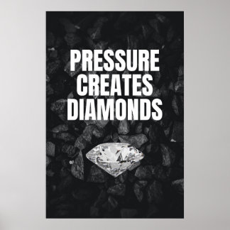 Pressure Creates Diamonds - Motivational Poster