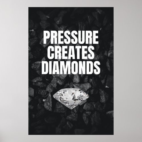 Pressure Creates Diamonds _ Motivational Poster