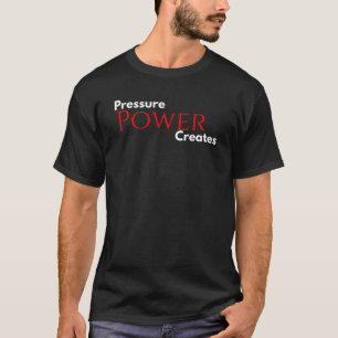 Pressure Creates Power – Motivational Red Power T- T-Shirt