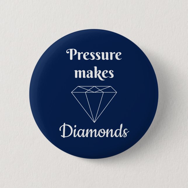 Pressure makes Diamonds Button (Front)
