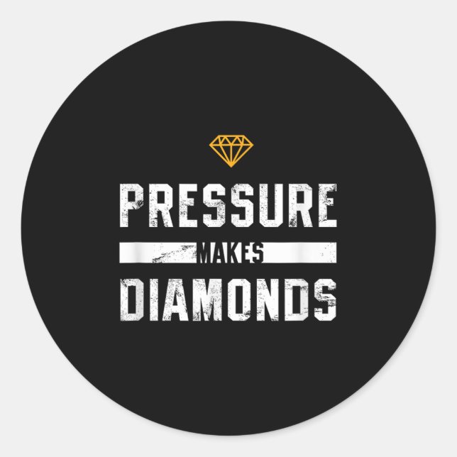 Pressure Makes Diamonds Insrational And Motivation Classic Round Sticker (Front)