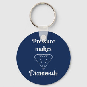 Pressure makes Diamonds Keychain