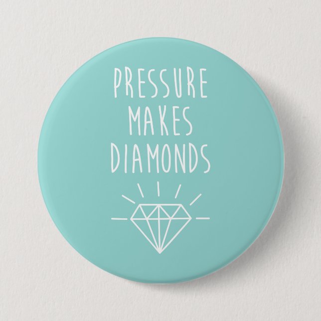 Pressure Makes Diamonds Quote Button (Front)