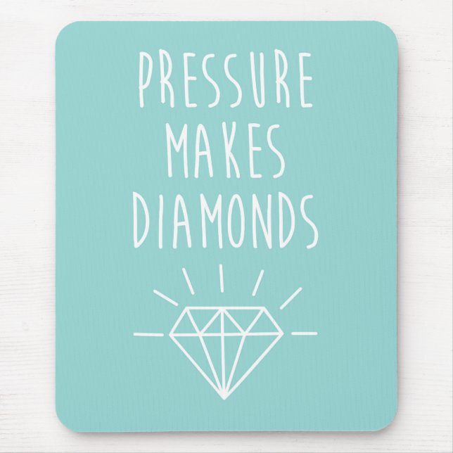 Pressure Makes Diamonds Quote Mouse Pad (Front)