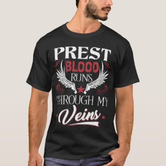 Prest Blood Runs Through My Veins Family Name T-Shirt