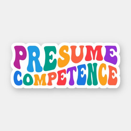 Presume Competence Autism Awareness Special Ed Sticker