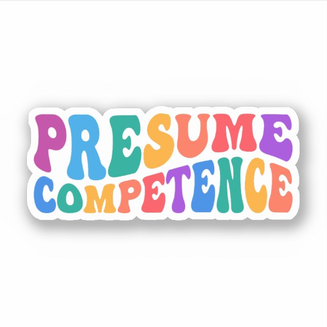 Presume Competence, Autism Awareness, Special Ed Sticker (Front)