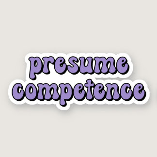 presume competence Purple Typography Sticker