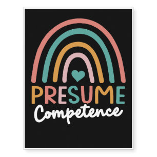 Presume Competence Temporary Tattoos