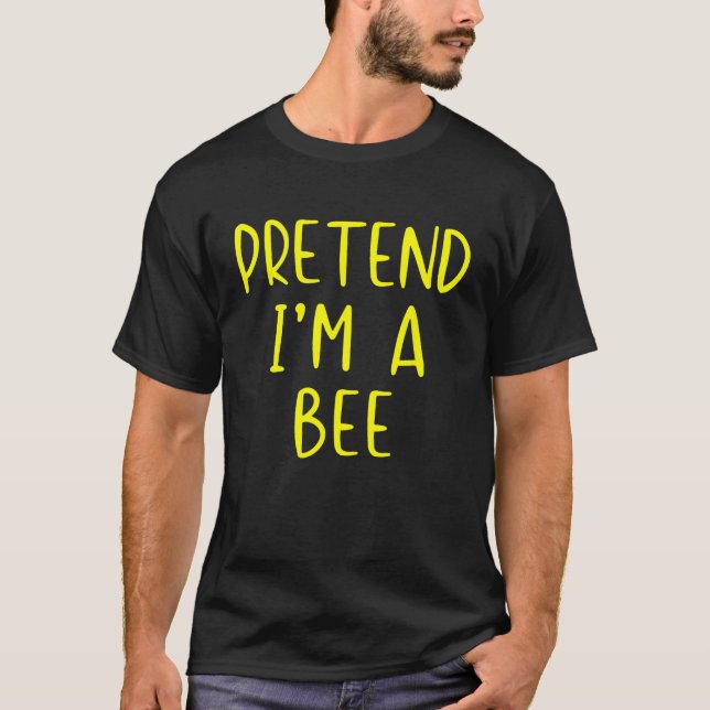 Pretend Bee Costume Halloween Lazy Easy T-Shirt (Front)