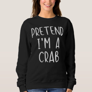 Pretend Crab Costume Halloween Lazy Easy Sweatshirt