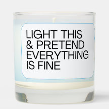 Pretend Everything Is Fine Candle