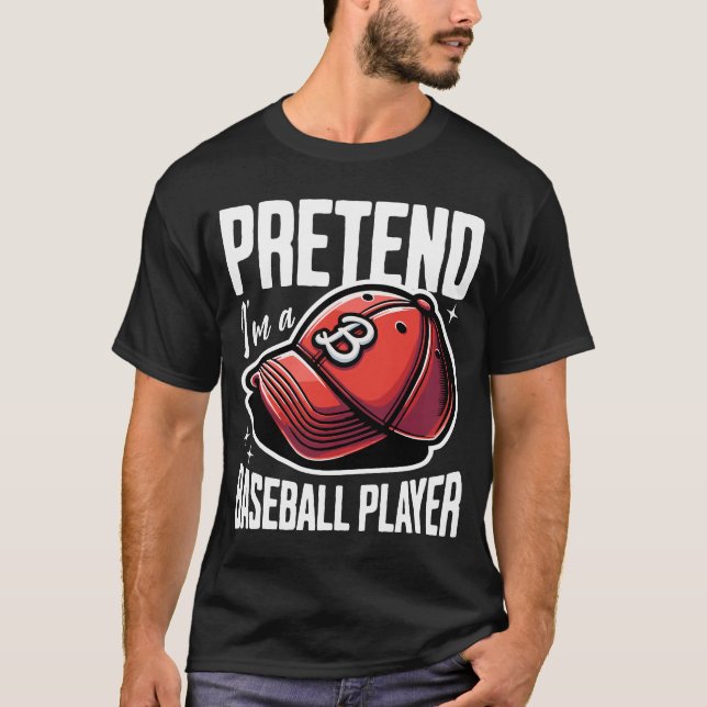 Pretend I Am A Baseball Player T-Shirt (Front)