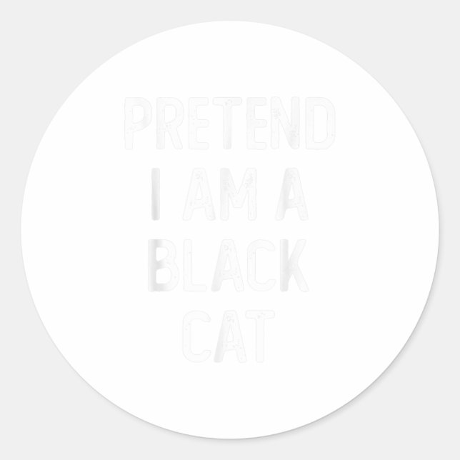 Pretend I am a Black Cat Funny Hallowee Classic Round Sticker (Front)