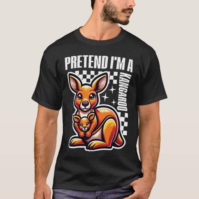 Pretend I Am A Kangaroo T-Shirt (Front)
