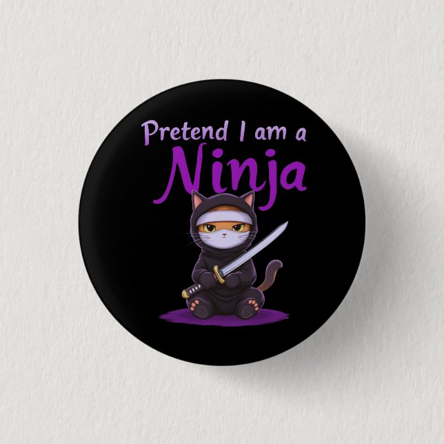 Pretend I Am a Ninja - Funny Halloween Costume  Button (Front)