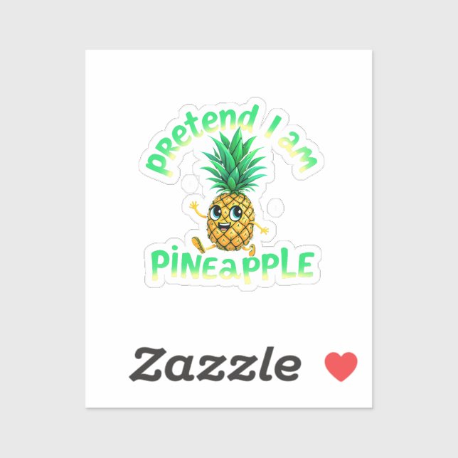 Pretend I Am a Pineapple - Funny & Cute Tropical  Sticker (Sheet)