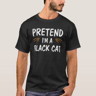 Pretend I m A Black Cat Costume Party Funny Hallow T-Shirt