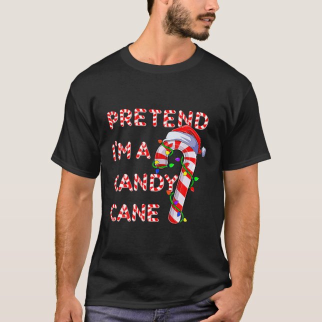 Pretend I m a Candy Candy Cane Crew Santa Christma T-Shirt (Front)